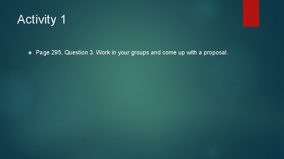 Activity 1 Page 295, Question 3. Work in your groups and come up with
