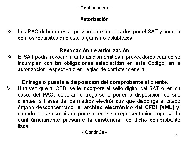 - Continuación – Autorización v v V. Los PAC deberán estar previamente autorizados por