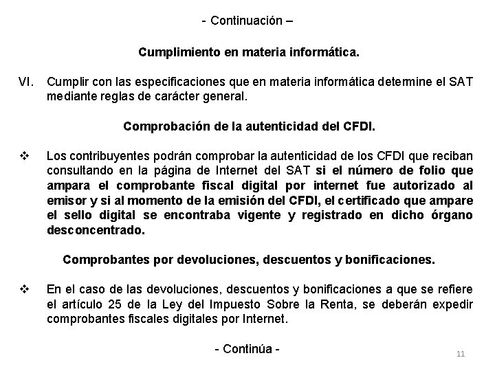 - Continuación – Cumplimiento en materia informática. VI. Cumplir con las especificaciones que en