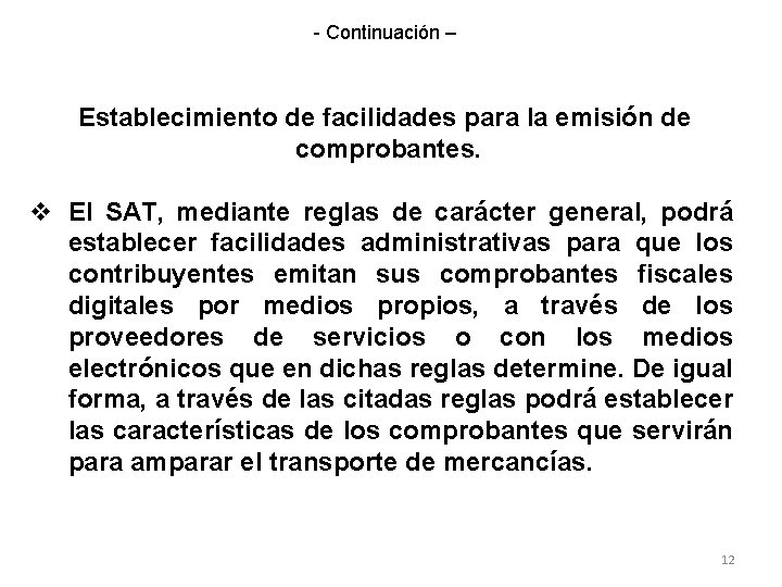 - Continuación – Establecimiento de facilidades para la emisión de comprobantes. v El SAT,