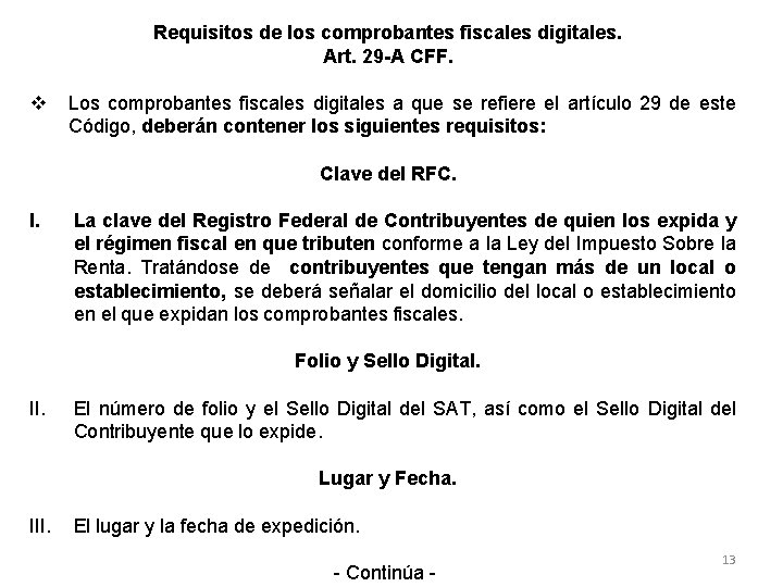 Requisitos de los comprobantes fiscales digitales. Art. 29 -A CFF. v Los comprobantes fiscales