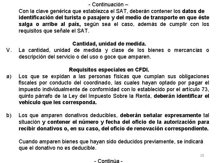 - Continuación – Con la clave genérica que establezca el SAT, deberán contener los