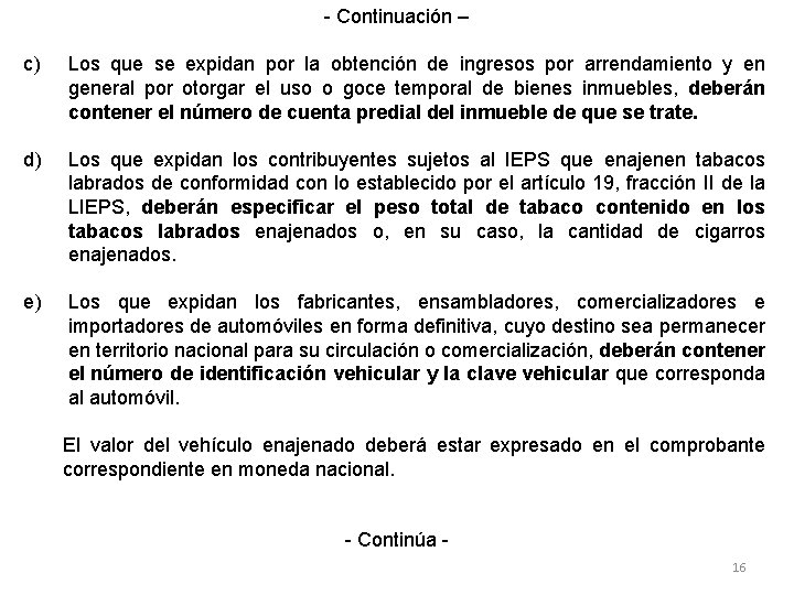 - Continuación – c) Los que se expidan por la obtención de ingresos por