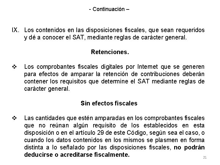 - Continuación – IX. Los contenidos en las disposiciones fiscales, que sean requeridos y