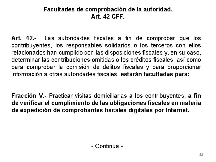 Facultades de comprobación de la autoridad. Art. 42 CFF. Art. 42. - Las autoridades