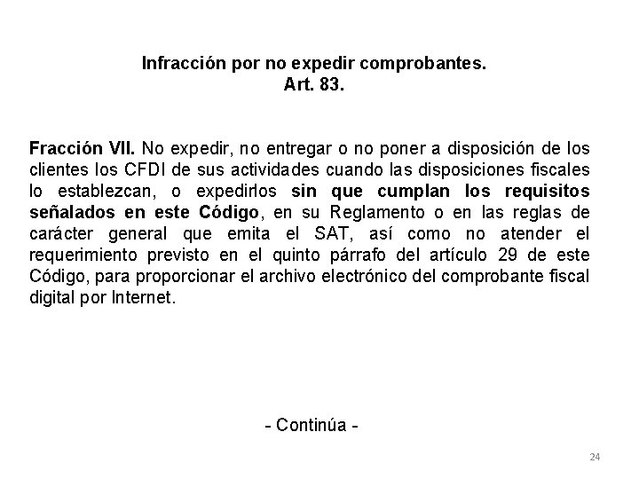 Infracción por no expedir comprobantes. Art. 83. Fracción VII. No expedir, no entregar o