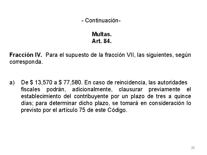 - Continuación. Multas. Art. 84. Fracción IV. Para el supuesto de la fracción VII,