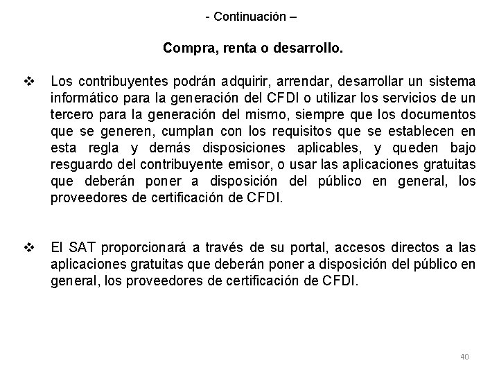 - Continuación – Compra, renta o desarrollo. v Los contribuyentes podrán adquirir, arrendar, desarrollar
