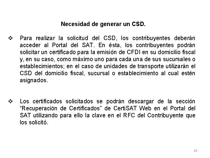 Necesidad de generar un CSD. v Para realizar la solicitud del CSD, los contribuyentes