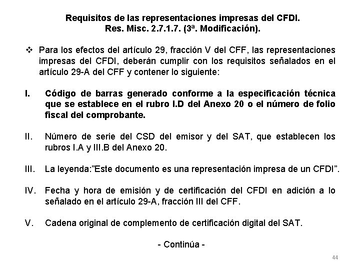 Requisitos de las representaciones impresas del CFDI. Res. Misc. 2. 7. 1. 7. (3ª.