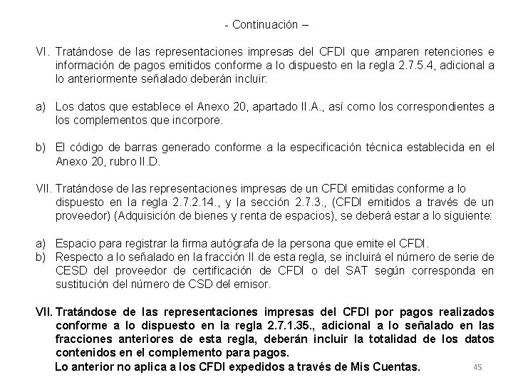- Continuación – VI. Tratándose de las representaciones impresas del CFDI que amparen retenciones