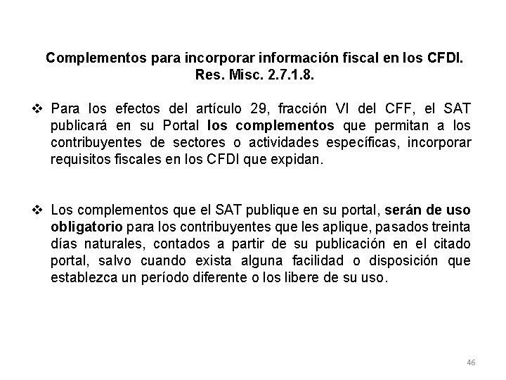 Complementos para incorporar información fiscal en los CFDI. Res. Misc. 2. 7. 1. 8.