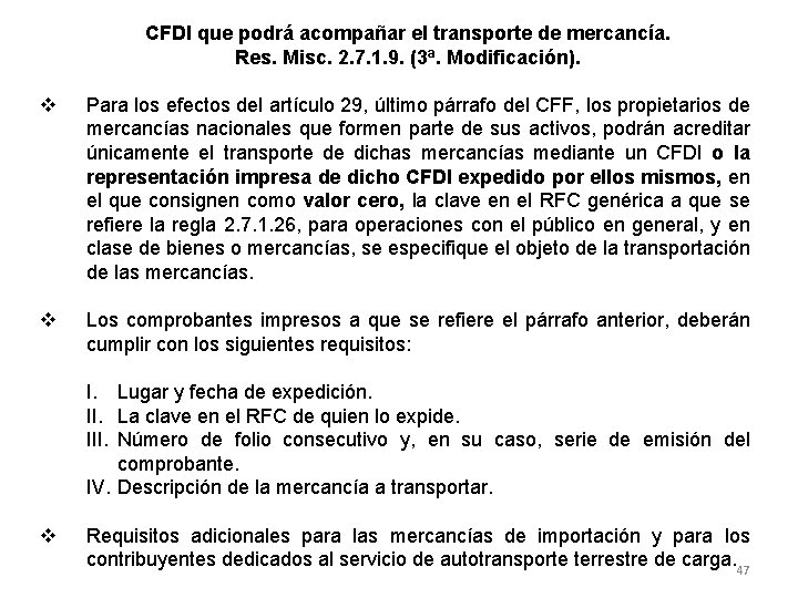 CFDI que podrá acompañar el transporte de mercancía. Res. Misc. 2. 7. 1. 9.