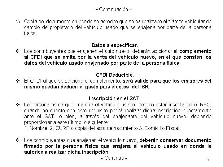 - Continuación – d) Copia del documento en donde se acredite que se ha