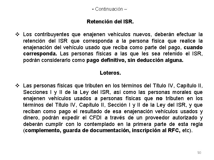 - Continuación – Retención del ISR. v Los contribuyentes que enajenen vehículos nuevos, deberán