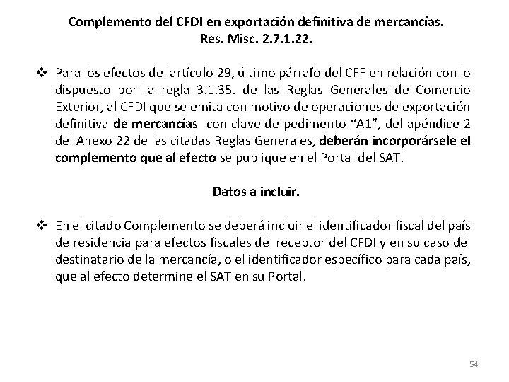Complemento del CFDI en exportación definitiva de mercancías. Res. Misc. 2. 7. 1. 22.