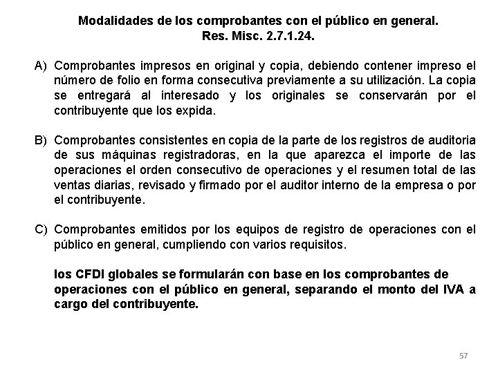Modalidades de los comprobantes con el público en general. Res. Misc. 2. 7. 1.