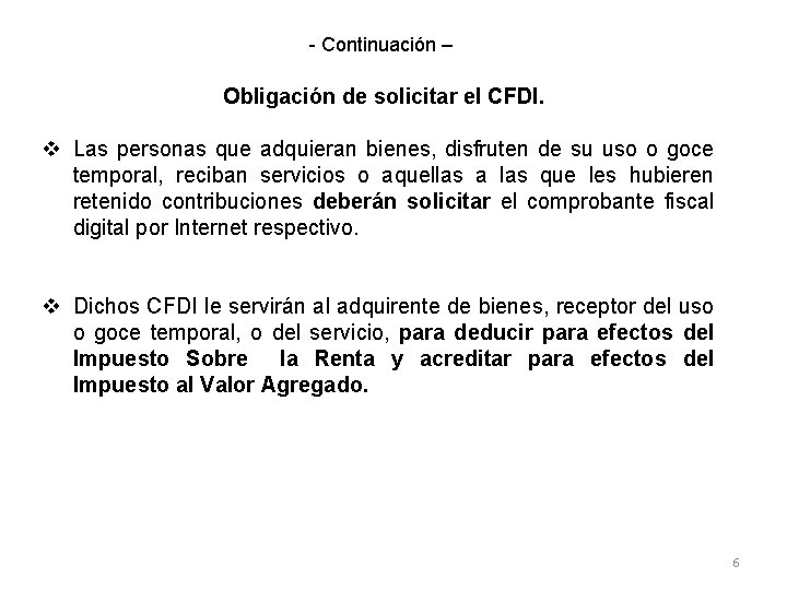- Continuación – Obligación de solicitar el CFDI. v Las personas que adquieran bienes,