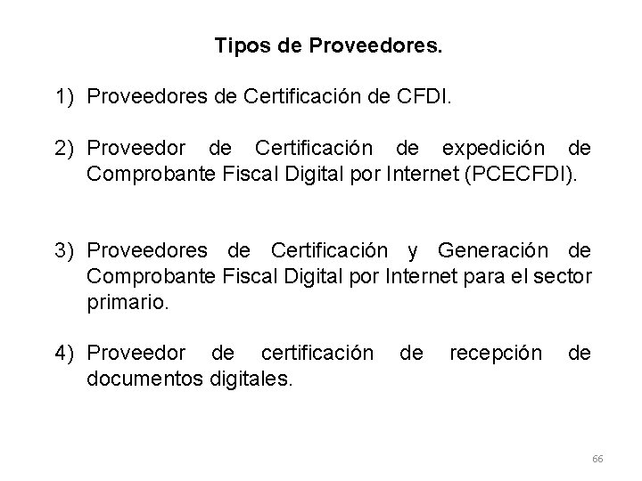 Tipos de Proveedores. 1) Proveedores de Certificación de CFDI. 2) Proveedor de Certificación de