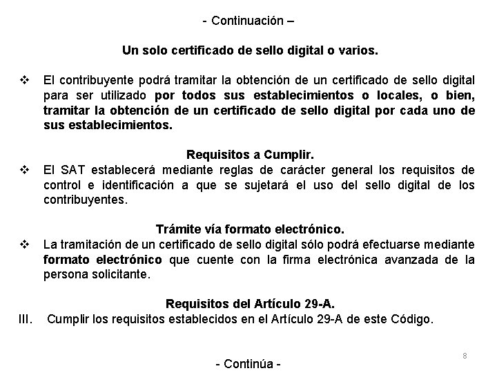 - Continuación – Un solo certificado de sello digital o varios. v v v