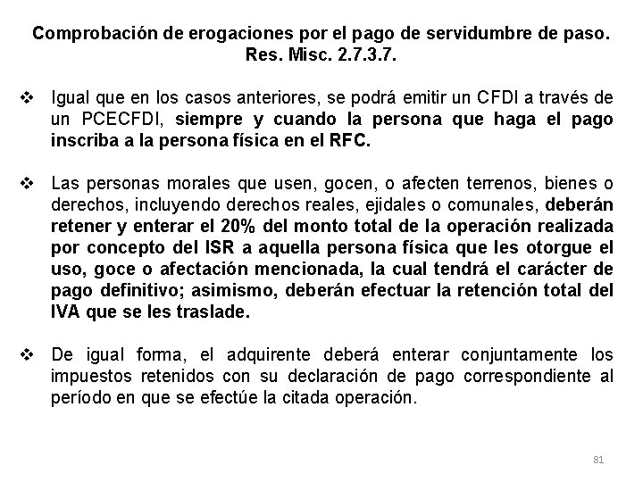 Comprobación de erogaciones por el pago de servidumbre de paso. Res. Misc. 2. 7.