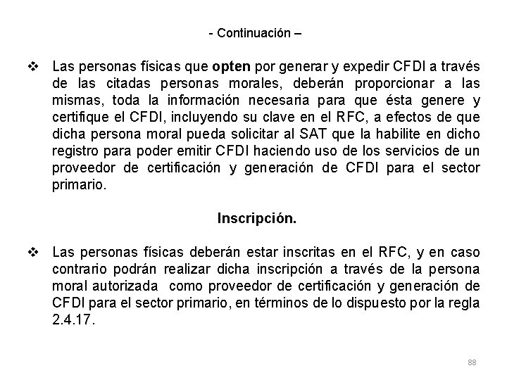 - Continuación – v Las personas físicas que opten por generar y expedir CFDI
