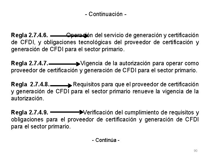 - Continuación Regla 2. 7. 4. 6. Operación del servicio de generación y certificación