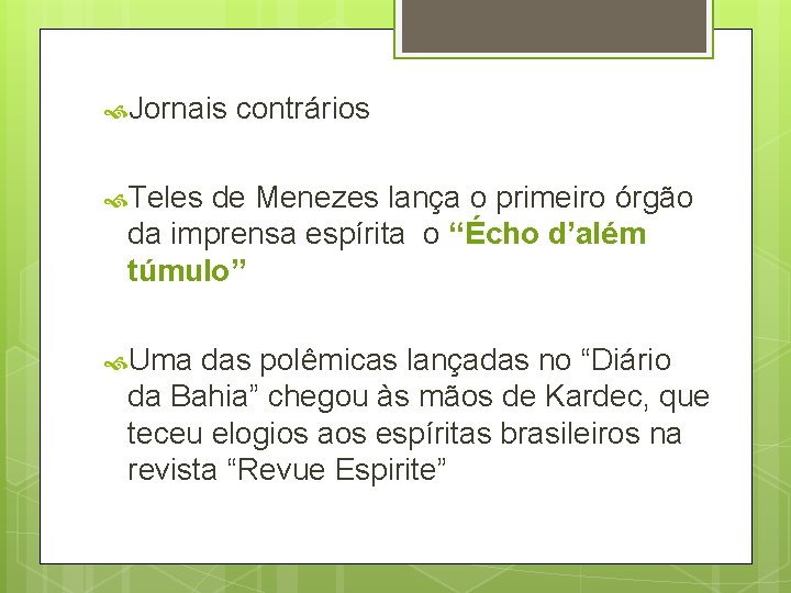Jornais contrários Teles de Menezes lança o primeiro órgão da imprensa espírita o Jornais contrários Teles de Menezes lança o primeiro órgão da imprensa espírita o