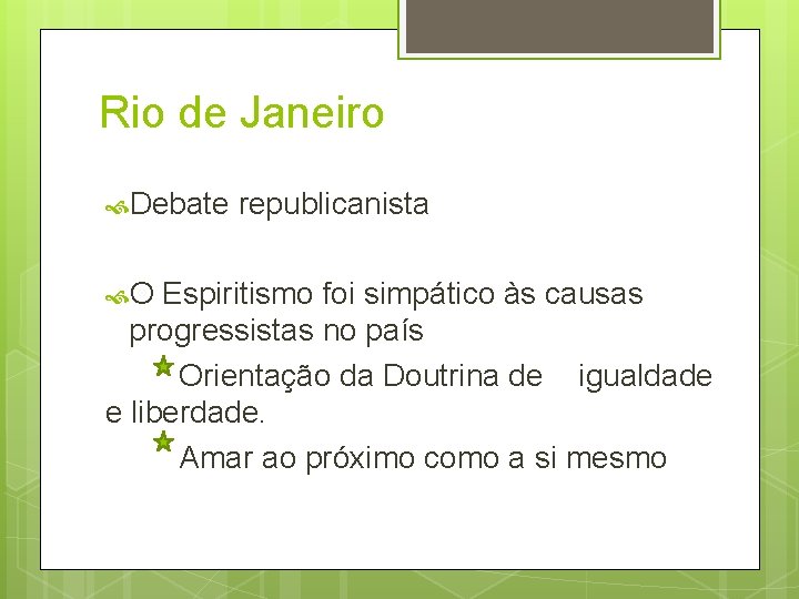 Rio de Janeiro Debate O republicanista Espiritismo foi simpático às causas progressistas no país Rio de Janeiro Debate O republicanista Espiritismo foi simpático às causas progressistas no país