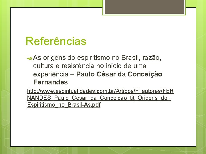 Referências As origens do espiritismo no Brasil, razão, cultura e resistência no início de Referências As origens do espiritismo no Brasil, razão, cultura e resistência no início de