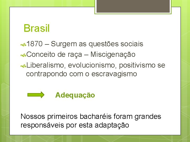 Brasil 1870 – Surgem as questões sociais Conceito de raça – Miscigenação Liberalismo, evolucionismo, Brasil 1870 – Surgem as questões sociais Conceito de raça – Miscigenação Liberalismo, evolucionismo,
