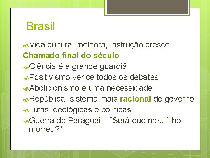 Brasil Vida cultural melhora, instrução cresce. Chamado final do século: Ciência é a grande Brasil Vida cultural melhora, instrução cresce. Chamado final do século: Ciência é a grande