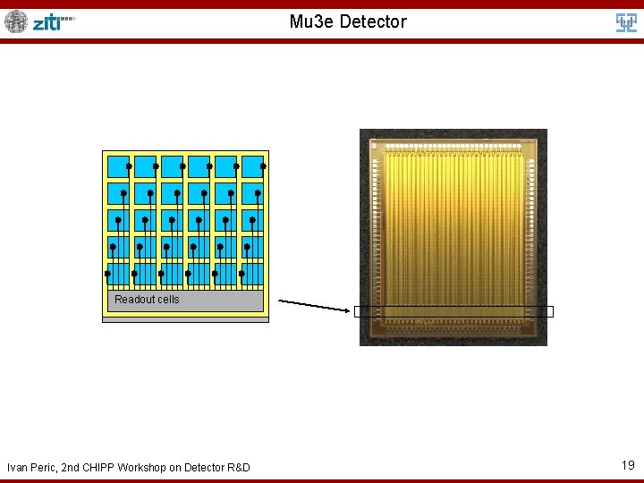 Mu 3 e Detector Readout cells Ivan Peric, 2 nd CHIPP Workshop on Detector