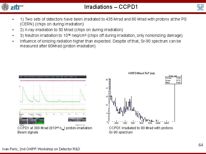 Irradiations – CCPD 1 • • 1) Two sets of detectors have been irradiated