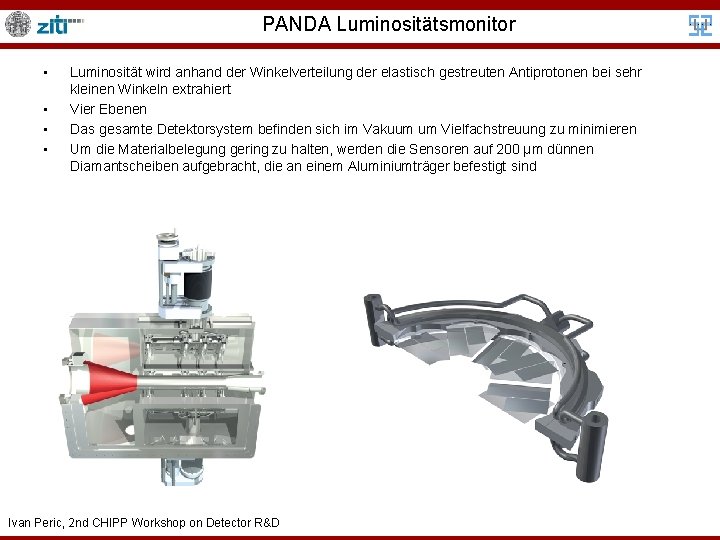 PANDA Luminositätsmonitor • • Luminosität wird anhand der Winkelverteilung der elastisch gestreuten Antiprotonen bei