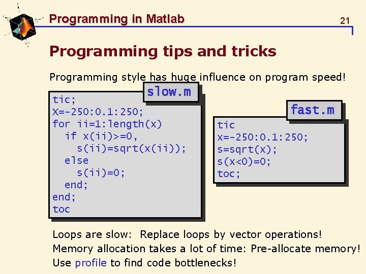 Programming in Matlab 21 Programming tips and tricks Programming style has huge influence on