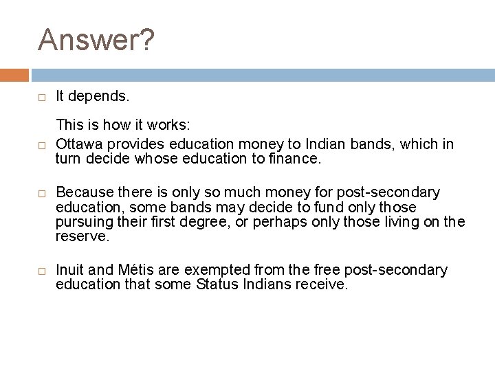 Answer? It depends. This is how it works: Ottawa provides education money to Indian