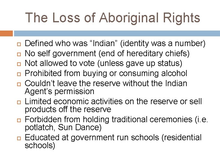 The Loss of Aboriginal Rights Defined who was “Indian” (identity was a number) No
