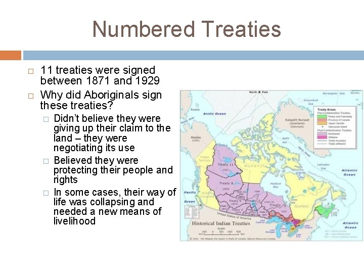 Numbered Treaties 11 treaties were signed between 1871 and 1929 Why did Aboriginals sign