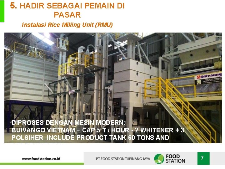 5. HADIR SEBAGAI PEMAIN DI PASAR Instalasi Rice Milling Unit (RMU) DIPROSES DENGAN MESIN