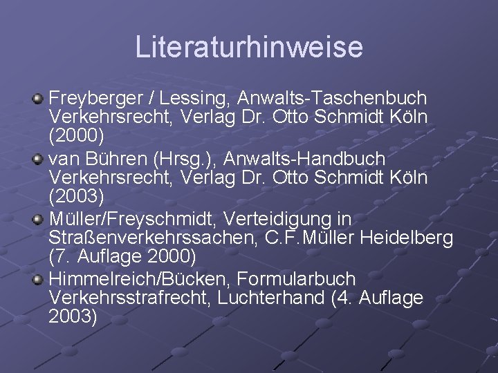 Literaturhinweise Freyberger / Lessing, Anwalts-Taschenbuch Verkehrsrecht, Verlag Dr. Otto Schmidt Köln (2000) van Bühren