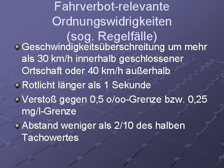 Fahrverbot-relevante Ordnungswidrigkeiten (sog. Regelfälle) Geschwindigkeitsüberschreitung um mehr als 30 km/h innerhalb geschlossener Ortschaft oder