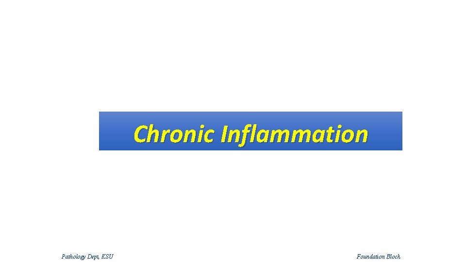 Chronic Inflammation Pathology Dept, KSU Foundation Block 