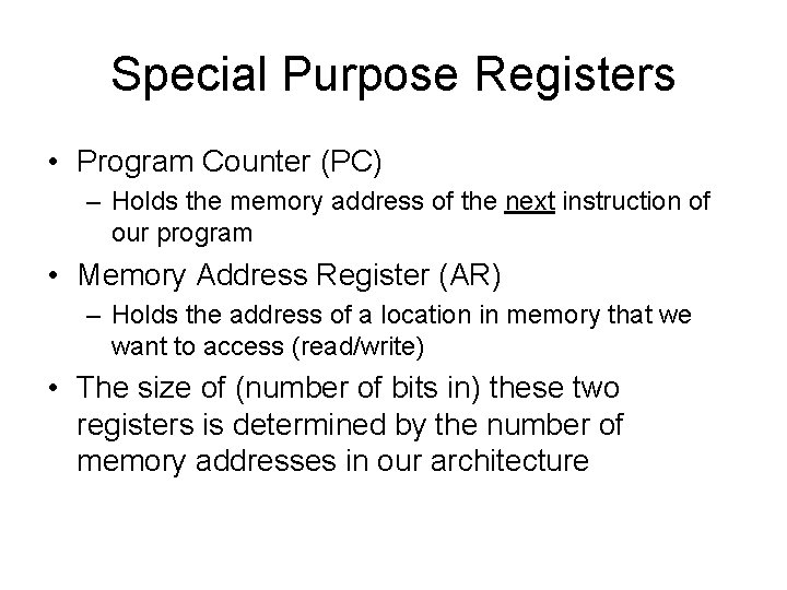 Special Purpose Registers • Program Counter (PC) – Holds the memory address of the Special Purpose Registers • Program Counter (PC) – Holds the memory address of the