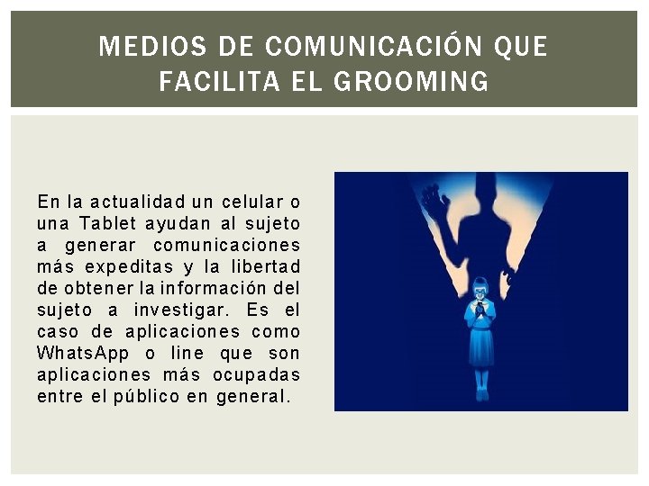 MEDIOS DE COMUNICACIÓN QUE FACILITA EL GROOMING En la actualidad un celular o una