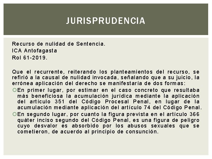 JURISPRUDENCIA Recurso de nulidad de Sentencia. ICA Antofagasta Rol 61 -2019. Que el recurrente,
