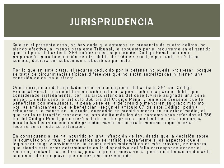 JURISPRUDENCIA Que en el presente caso, no hay duda que estamos en presencia de