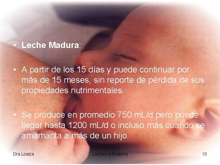  • Leche Madura: • A partir de los 15 días y puede continuar