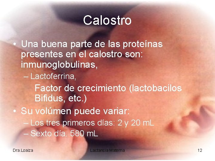 Calostro • Una buena parte de las proteínas presentes en el calostro son: inmunoglobulinas,