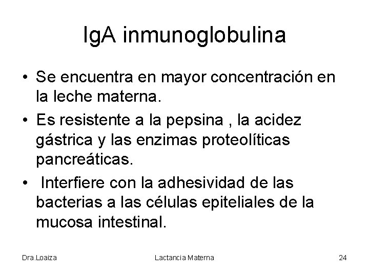 Ig. A inmunoglobulina • Se encuentra en mayor concentración en la leche materna. •